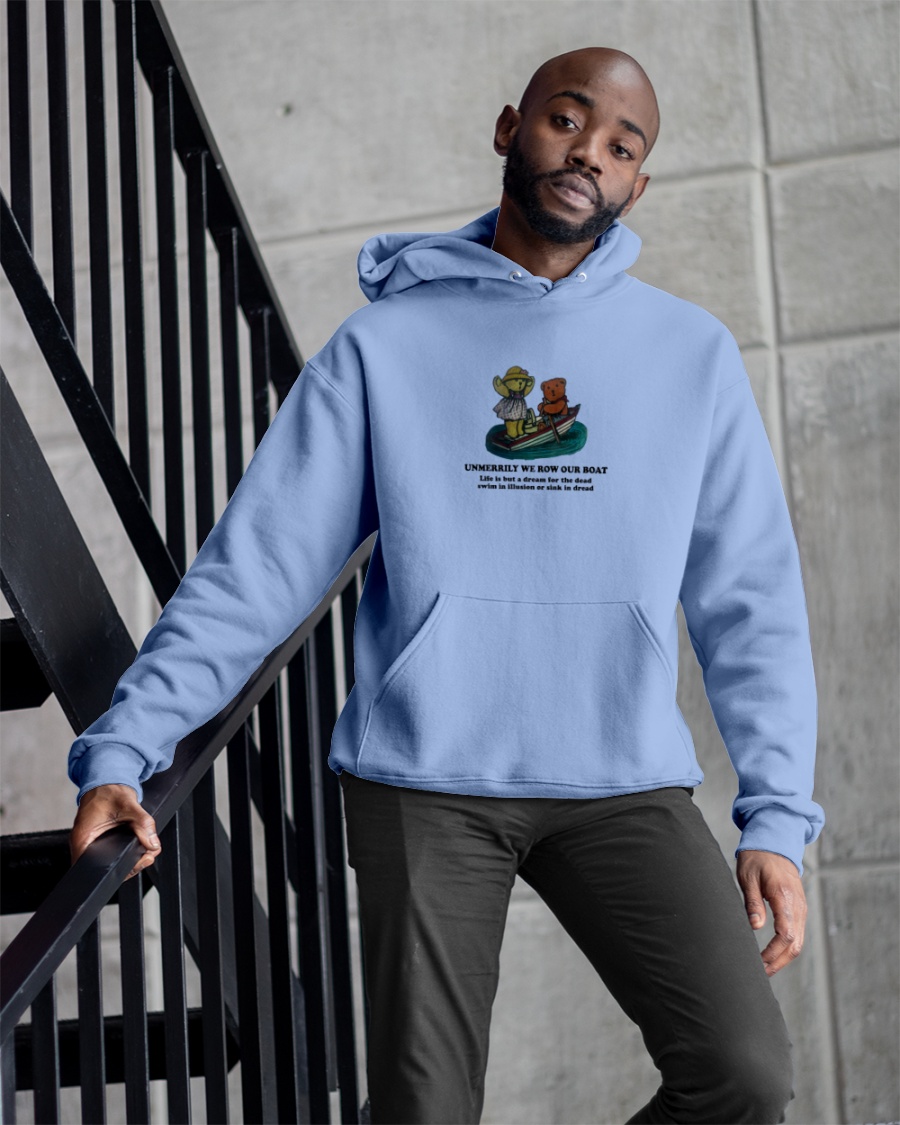 Unmerrily We Row Our Boat Hoodie Poorly Translated Shirts Unmerrily We Row Our Boat Hoodie Poorly Translated Shirts
