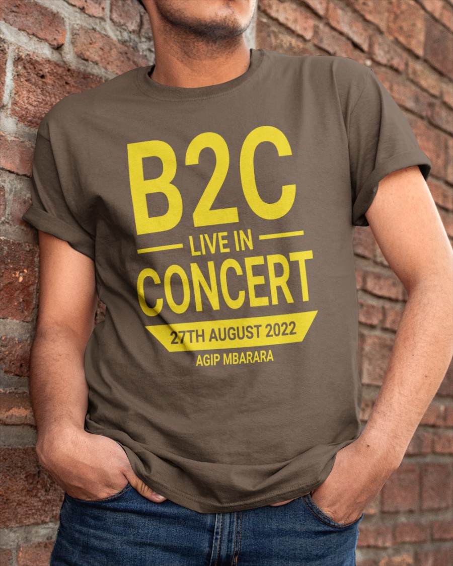 B2c Live In Concert 27 Th August 2022 Agip Mbarara Tee B2c Live In Concert 27 Th August 2022 Agip Mbarara Tee