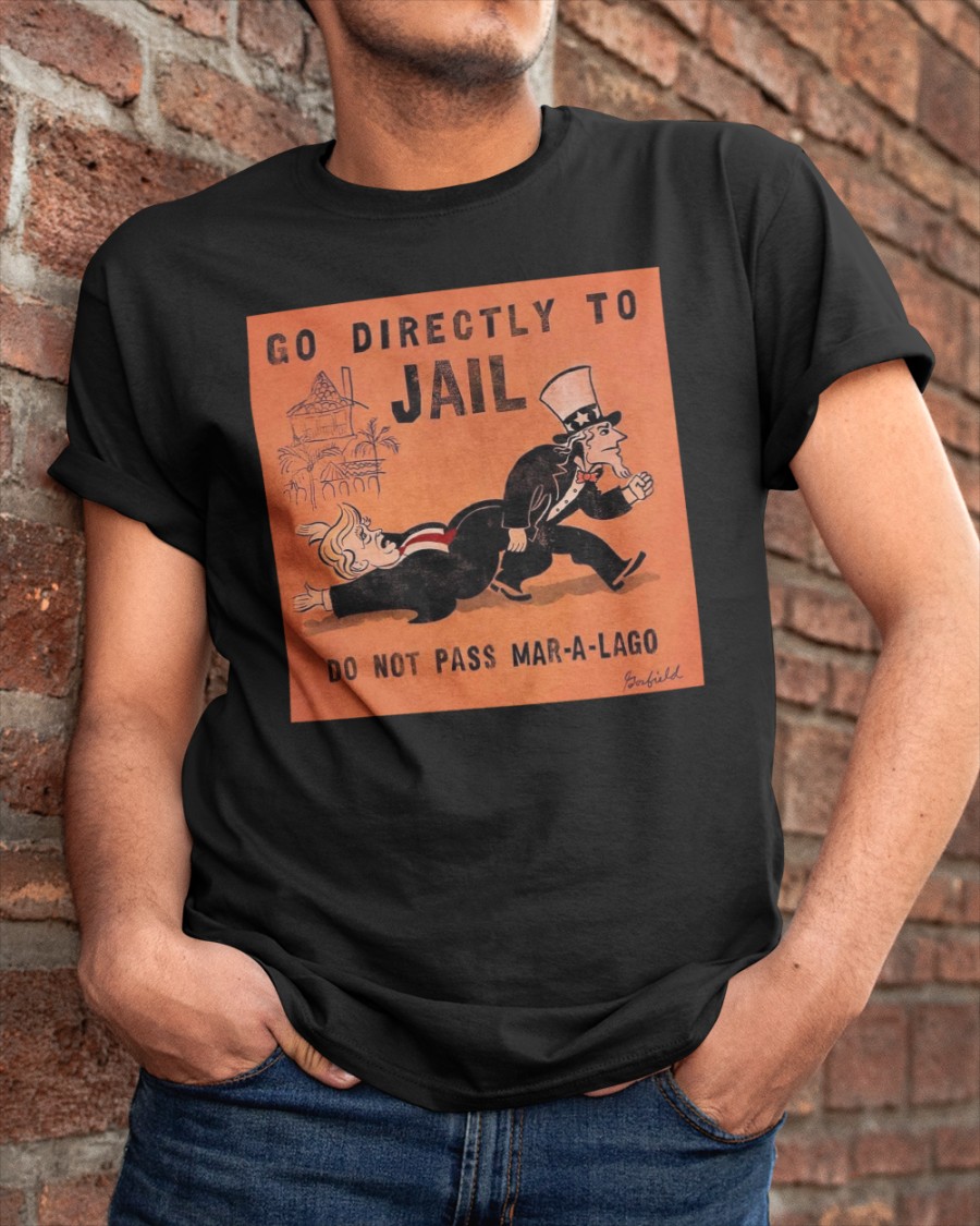 Go Directly To Jail Do Not Pass Mar A Lago Tee Go Directly To Jail Do Not Pass Mar A Lago Tee